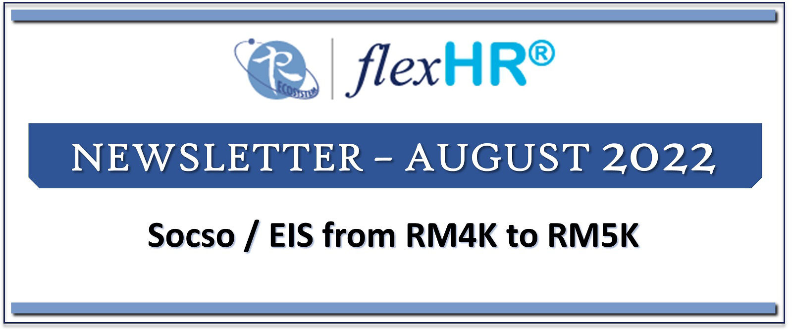 Picture of FlexHR Newsletter - August 2022 (Socso / EIS from RM4K to RM5K)