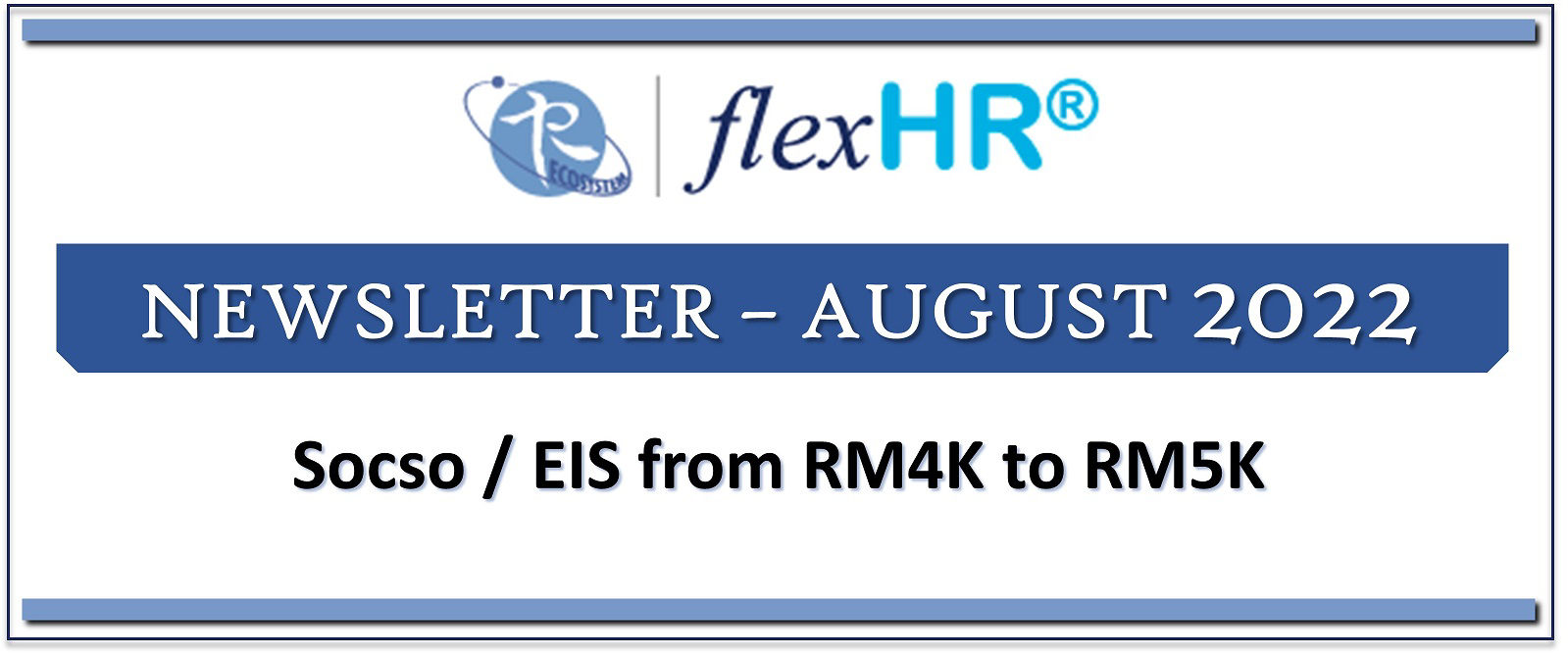 Picture of FlexHR Newsletter - August 2022 (Socso / EIS from RM4K to RM5K)