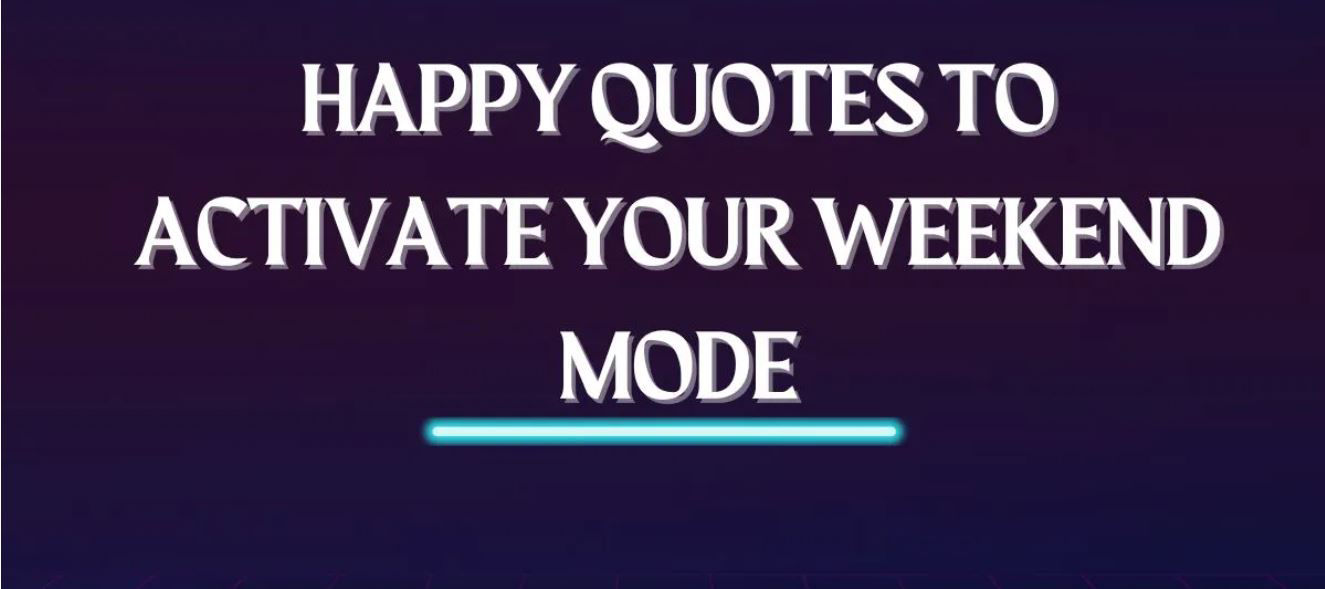 Picture of Top 20 Funny And Happy Quotes To Activate Your Weekend Mode