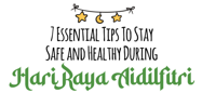Picture of 7 Essential Tips To Stay Safe and Healthy During Hari Raya Aidilfitri