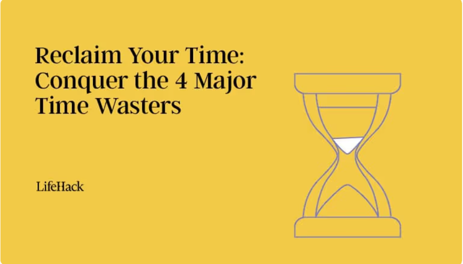 Picture of Reclaim Your Time: Conquer the 4 Major Time Wasters